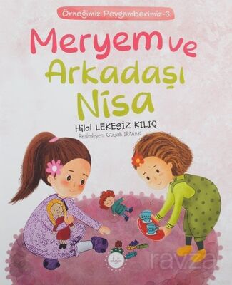 Meryem ve Arkadaşı Nisa / Örneğimiz Peygamberimiz 3 - 1