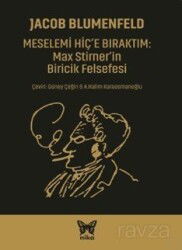 Meselemi Hiç'e Bıraktım: Max Stirner'in Biricik Felsefesi - Nika Yayınevi