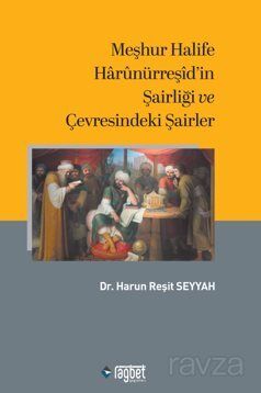 Meşhur Halife Harûnürreşİd'in Şairliği ve Çevresindeki Şairler - 1
