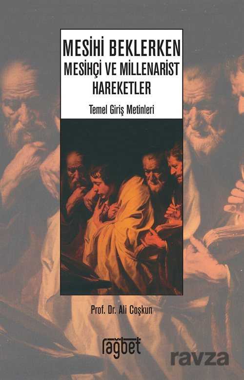 Mesihi Beklerken; Mesihçi ve Millenarist Hareketler - Rağbet Yayınları