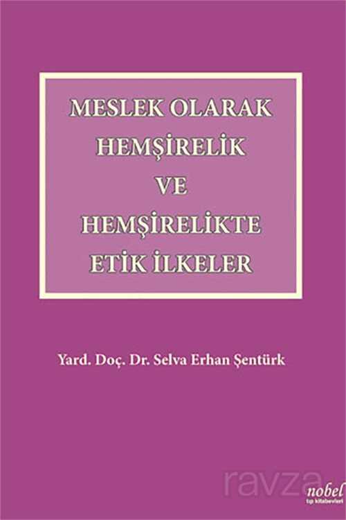 Meslek Olarak Hemşirelik ve Hemşirelikte Etik İlkeler - Nobel Tıp Kitabevleri