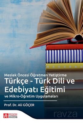 Meslek Öncesi Öğretmen Yetiştirme Türkçe - Türk Dili ve Edebiyatı Eğitimi ve Mikro-Öğretim Uygulamal - 1