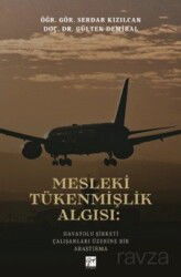 Mesleki Tükenmişlik Algısı: Havayolu Şirketi Çalışanları Üzerine Bir Araştırma - Gazi Kitabevi
