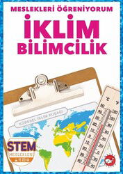 Meslekleri Öğreniyorum / İklim Bilimcilik Stem Meslekleri - Beyaz Balina Yayınları