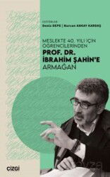 Meslekte 40. Yılı için Öğrencilerinden Prof. Dr. İbrahim Şahin'e Armağan - Çizgi Kitabevi