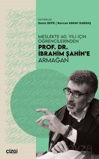 Meslekte 40. Yılı için Öğrencilerinden Prof. Dr. İbrahim Şahin'e Armağan - 1