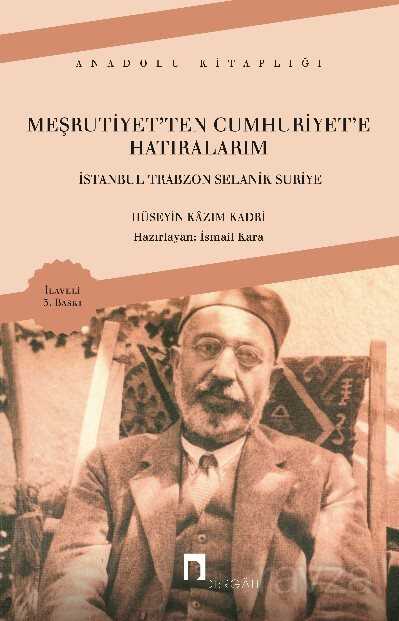 Meşrutiyetten Cumhuriyete Hatıralarım - İstanbul Trabzon Selanik Suriye - Dergah Yayınları