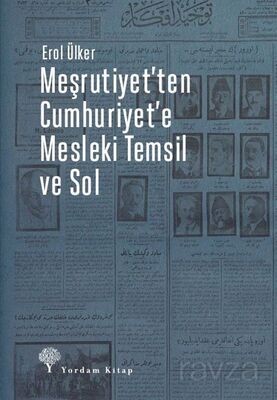 Meşrutiyet'ten Cumhuriyet'e Mesleki Temsil ve Sol - 1