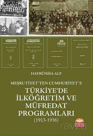 Meşrutiyet'ten Cumhuriyet'e Türkiye'de İlköğretim ve Müfredat Programları (1913-1936) - 1