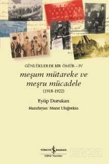 Meşum Mütareke ve Meşru Mücadele (1918-1922) - İş Bankası Yayınları