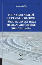 Meta Sınır Analizi İle Etkinlik Ölçümü: Türkiye Devlet Hava Meydanları Üzerine Bir Uygulama - Akademisyen Kitabevi