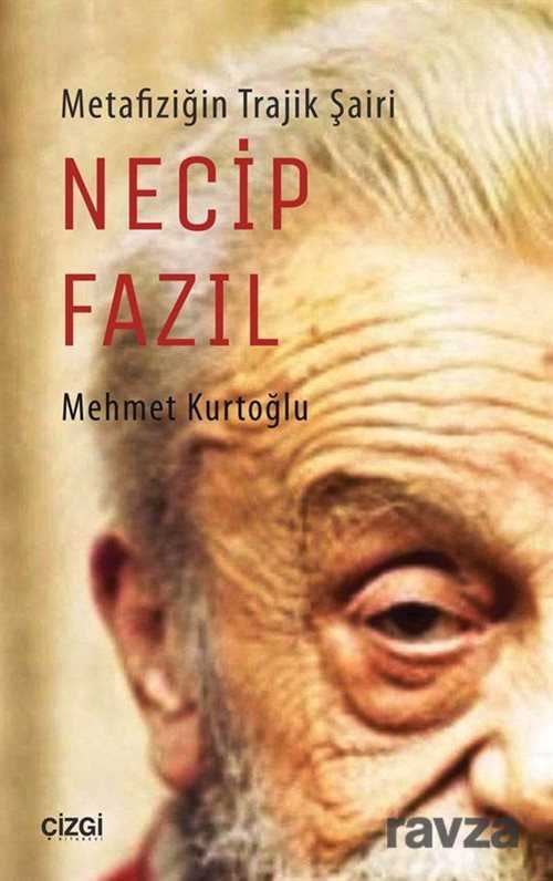 Metafiziğin Trajik Şairi Necip Fazıl - Çizgi Kitabevi