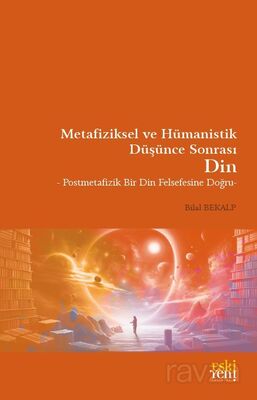 Metafiziksel ve Hümanistik Düşünce Sonrası Din - 1