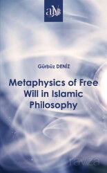 Metaphysics of Free Will in Islamic Philosophy - Ankara Üniversitesi Yayınevi