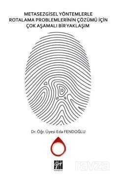 Metasezgisel Yöntemlerle Rotalama Problemlerinin Çözümü İçin Çok Aşamalı Bir Yaklaşım - Gazi Kitabevi