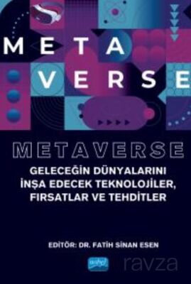 Metaverse - Geleceğin Dünyalarını İnşa Edecek Teknolojiler, Fırsatlar ve Tehditler - 1