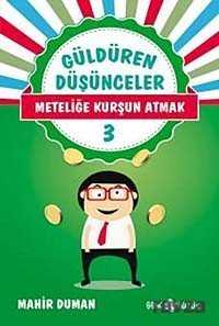 Meteliğe Kurşun Atmak / Güldüren Düşünceler 3 - Genç Hayat