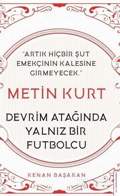 Metin Kurt Devrim Atağında Yalnız Bir Futbolcu - 1