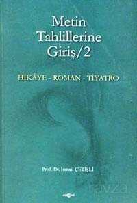 Metin Tahlillerine Giriş 2 ( Hikaye, Roman, Tiyatro) - Akçağ Yayınları