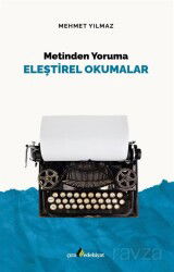 Metinden Yoruma Eleştirel Okumalar - Çıra Yayınları