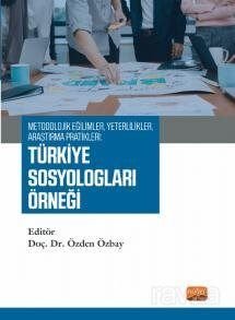 Metodolojik Eğilimler, Yeterlilikler, Araştırma Pratikleri: Türkiye Sosyologları Örneği - 1