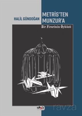 Metris'ten Munzur'a Bir Firarinin O¨yküsü - 1