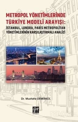 Metropol Yönetimlerinde Türkiye Modeli Arayışı: İstanbul, Londra, Paris Metropolitan Yönetimlerinin - 1