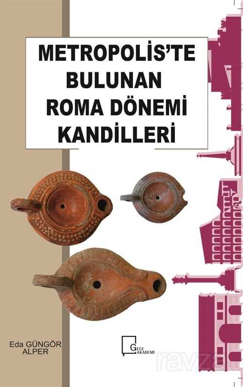 Metropolis'te Bulunan Roma Dönemi Kandilleri - Gece Akademi
