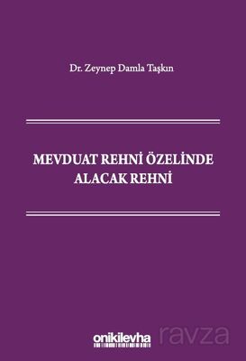 Mevduat Rehni Özelinde Alacak Rehni - 1