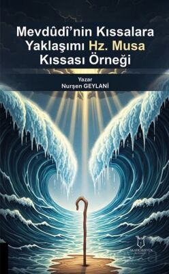 Mevdudi'nin Kıssalara Yaklaşımı: Hz. Musa Kıssası Örneği - 1