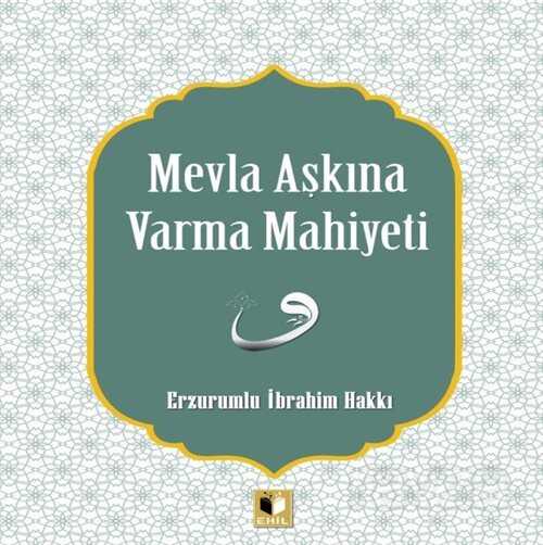 Mevla Aşkına Varma Mahiyeti - Ehil Yayınları