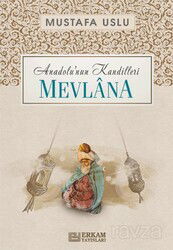 Mevlana / Anadolu'nun Kandilleri - Erkam Yayınları