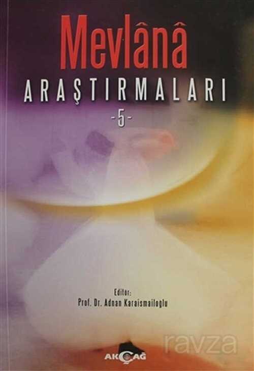 Mevlana Araştırmaları - 5 - Akçağ Yayınları