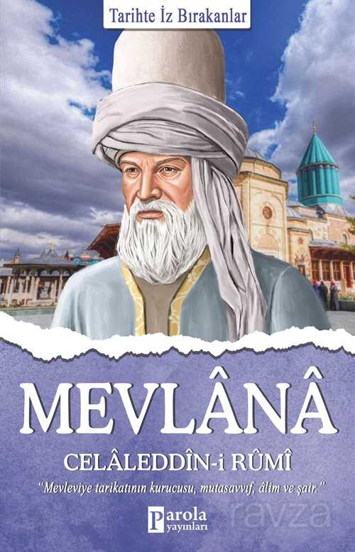 Mevlana Celaleddin-i Rumi / Tarihte İz Bırkanlar - Parola Yayınları