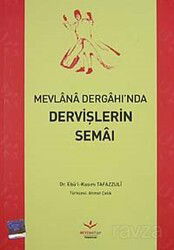 Mevlana Dergahı'nda Dervişlerin Semaı - Beyza Kitap