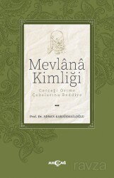 Mevlana Kimliği / Gerçeği Örtme Çabalarına Reddiye - Akçağ Yayınları
