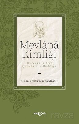 Mevlana Kimliği / Gerçeği Örtme Çabalarına Reddiye - 1