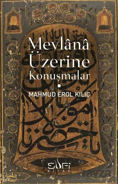 Mevlana Üzerine Konuşmalar - Sufi Kitap Yayınları
