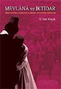 Mevlana ve İktidar / Yöneticilerle İlişkileri ve Moğol Casusluğu İddiaları - Rumi Yayınları (Konya)