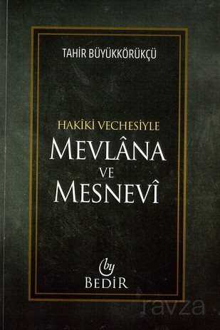 Mevlana ve Mesnevi / Hakiki Vechesiyle - Bedir Yayınları