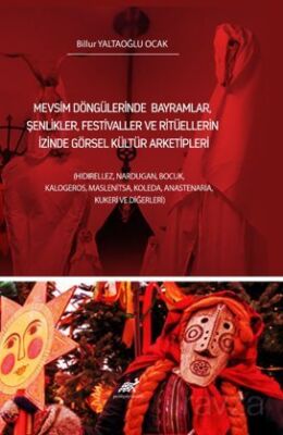 Mevsim Döngülerinde Bayramlar, Şenlikler, Festivaller ve Ritüellerin İzinde Görsel Kültür Arketipler - 1