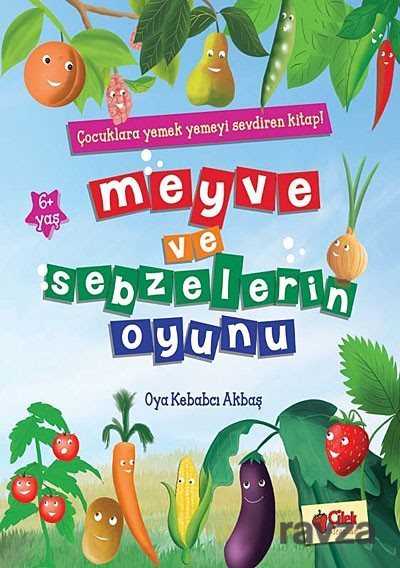 Meyve ve Sebzelerin Oyunu - Çilek Yayınları