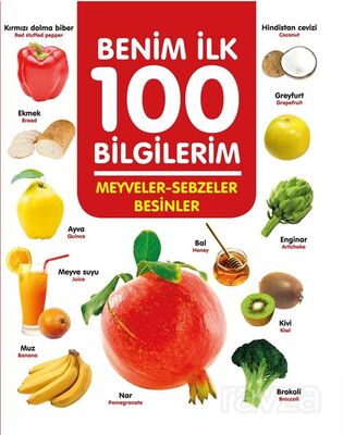 Meyveler - Sebzeler - Besinler / Benim İlk 100 Bilgilerim - 1