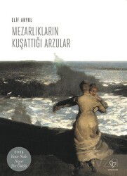 Mezarlıkların Kuşattığı Arzular - Varlık Yayınları