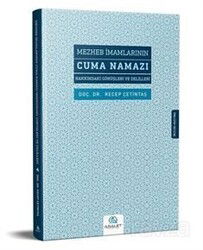 Mezheb İmamlarının Cuma Namazı Hakkındaki Görüşleri ve Delilleri - Asalet Yayınları