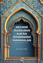 Mezhebi Taassubun Kur'an Tefsirindeki Yansımaları (Şii-Kummi Tefsiri Örneği) - Kitap Dünyası (Konya)