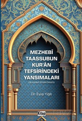 Mezhebi Taassubun Kur'an Tefsirindeki Yansımaları (Şii-Kummi Tefsiri Örneği) - 1