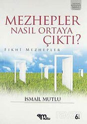 Mezhepler Nasıl Ortaya Çıktı?(Fıkhi Mezhepler) - Mutlu Yayıncılık