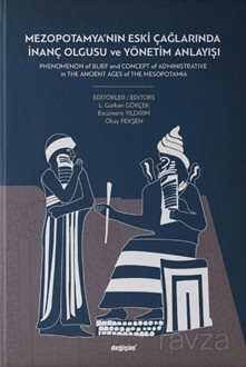 Mezopotamya'nın Eski Çağlarında İnanç Olgusu ve Yönetim Anlayışı - Değişim Yayınları