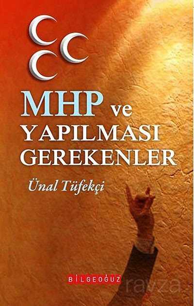 MHP ve Yapılması Gerekenler - Bilgeoğuz Yayınları